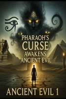 Pharaoh's Curse Awakens Ancient Evil 1 B0F6JLW199 Book Cover