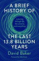 A Brief History of the Last 13.8 Billion Years 1915590027 Book Cover