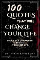 100 Quotes That Will Change Your Life: Your Daily Companion to Live Your Best Life B0CKW7TT6P Book Cover