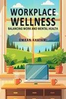 Workplace Wellness: Balancing Work and Mental Health B0DPPZ2Q43 Book Cover
