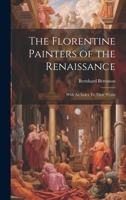 The Florentine Painters of the Renaissance: With An Index To Their Works 1019371269 Book Cover