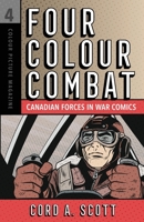Four Colour Combat: Canadian Forces in War Comics 1950385035 Book Cover