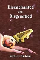 Disenchanted and Disgruntled 0985255250 Book Cover