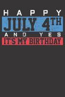 Notebook: Happy 4th Of July Birthday Yes It Is Saying College Ruled 6x9 120 Pages 1084173204 Book Cover