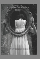 Wishing She Was Me...Again B09XZ7YW7H Book Cover