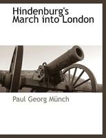 Hindenburg's March into London 111790430X Book Cover