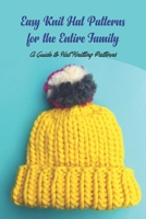 Easy Knit Hat Patterns for the Entire Family: A Guide to Hat Knitting Patterns B0BLB37N3D Book Cover