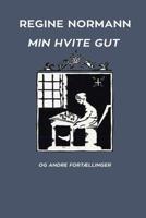 Min Hvite Gut og Andre Fort�llinger 8293684410 Book Cover