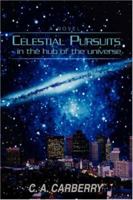 Celestial Pursuits: In the Hub of the Universe 059539468X Book Cover
