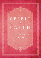 Spirit of Faith: Obedience to God 1618510193 Book Cover