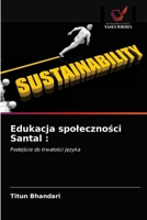 Edukacja społeczności Santal :: Podejście do trwałości języka 6203356867 Book Cover