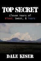 Top Secret: Eleven Years of Blood, Sweat, and Tears 1449082998 Book Cover