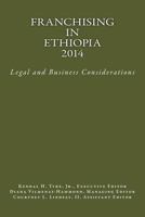 Franchising in Ethiopia 2014: Legal and Business Considerations 061593353X Book Cover