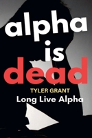 Alpha is Dead, Long Live Alpha B0F91W5R7L Book Cover