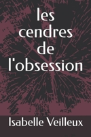 les cendres de l'obsession (French Edition) B0GHHP3RHQ Book Cover