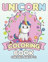 Unicorn Coloring Book for Kids Ages 8-12: Surprise Coloring Book Gifts for Girls Kids with Unicorns Magical World 1695505018 Book Cover