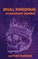 Skull Kingdoms: An Imaginary Omnibus 1963115023 Book Cover