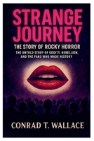 STRANGE JOURNEY: THE STORY OF ROCKY HORROR: The Untold Story of Oddity, Rebellion, and the Fans Who Made History B0FS36YXJB Book Cover