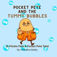 Pocket Pete and the Tummy Bubbles: A Potato Pete & Pocket Pete Tale (Potato Pete Tales) B0GPC84WBP Book Cover