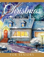 Christmas Coloring Book for Seniors: Relaxing Large Print Gifts Who Lovers Holiday Christmas Winter Scenes | for Beginners Adults People with Dementia Alzheimer and Elderly Women and Men B08NZD2CKD Book Cover