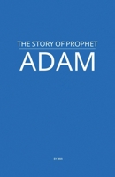 The Story of Prophet Adam B0F5Z25YR5 Book Cover