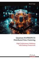 Quantum MAPREDUCE Distributed Data Clustering: High-Performance Solutions with Hadoop Framework 9999329152 Book Cover