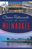 Classic Restaurants of Milwaukee 1540245365 Book Cover