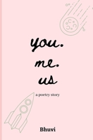 You. Me. Us: a poetry story B088BF5M2X Book Cover