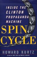 Spin Cycle: How the White House and the Media Manipulate the News 0684852314 Book Cover