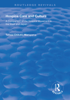 Hospice Care and Culture: A Comparison of the Hospice Movement in the West and Japan (Avebury Series in Philosophy) 1138319279 Book Cover