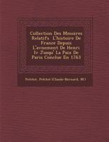 Collection Des M�moires Relatifs � L'histoire De France Depuis L'av�nement De Henri Iv Jusqu'� La Paix De Paris Conclue En 1763 1517552648 Book Cover