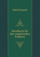 Handbuch Fur Den Angehenden Feldarzt 551893985X Book Cover