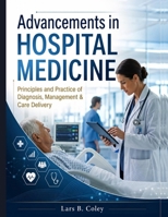 Advancements in Hospital Medicine: Principles and Practice of Diagnosis, Management & Care Delivery B0H7FL225Y Book Cover