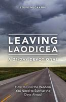 Leaving Laodicea: How to Find the Wisdom You Need to Survive the Days Ahead 0977155838 Book Cover