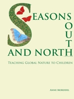 Seasons South and North: Teaching Global Nature B087H7CNN1 Book Cover
