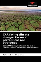 CAR facing climate change: Farmers' perceptions and strategies: Central African agriculture in the face of change: Farmers' perceptions and strategies 6203512931 Book Cover