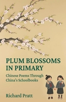 Plum Blossoms in Primary: Chinese Poetry through China's Schoolbooks 9888904701 Book Cover