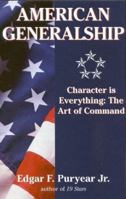 American Generalship: Character Is Everything: The Art of Command 0891417702 Book Cover