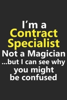I'm a Contract Specialist Not A Magician But I Can See Why You Might Be Confused: Funny Job Career Notebook Journal Lined Wide Ruled Paper Stylish Diary Planner 6x9 Inches 120 Pages Gift 1710205156 Book Cover