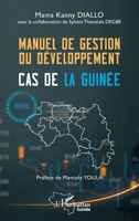 Manuel de gestion du développement: Cas de la Guinée (Harmattan Guinée) (French Edition) 2336482657 Book Cover