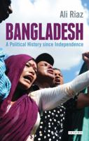Bangladesh: A Political History Since Independence 1780767412 Book Cover