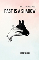 Break The Rule Vol: 3: Past is a Shadow 9357863508 Book Cover
