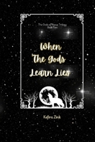 When the Gods Learn Lies: The Gods of Nazus Book Two B0FT2JMZ8Q Book Cover