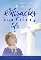 Extraordinary Miracles in an Ordinary Life.. 1938366964 Book Cover