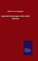 Jugenderinnerungen Eines Alten Mannes: Mit Vielen Bildern (Classic Reprint) 1495209482 Book Cover