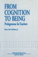 From Cognition to Being: Prolegomena for Teachers (University of Ottawa Press Mentor) 0776604554 Book Cover
