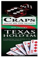 Craps & Texas Hold'em: Show Me the Money! & Increasing Your Odds in No Limit Tournaments! 1543211380 Book Cover