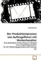 Der Produktionsprozess von Auftragsfilmen mit Werbecharakter: Eine deskriptive Untersuchung am Beispiel einer Imagefilmproduktion für die "Wohnungsgenossenschaft Zwickau eG" 3639249798 Book Cover