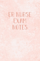 ER Nurse Exam Notes: Funny ER Nursing Theme Notebook - Includes: Quotes From My Patients and Coloring Section - Gift For Emergency Room Nursing Students 1086606558 Book Cover