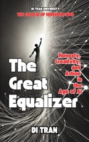The Great Equalizer: Honesty, Creativity, and Action in the Age of AI B0DS8TCWB3 Book Cover